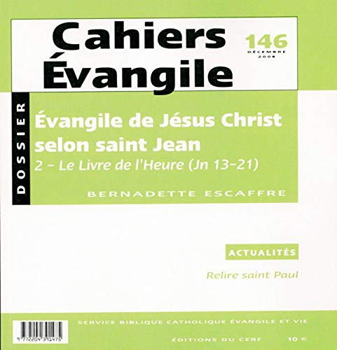 Cahiers Evangile, n° 146. Evangile de Jésus-Christ selon saint Jean, 2 : le Livre de l'Heure (Jn 13-