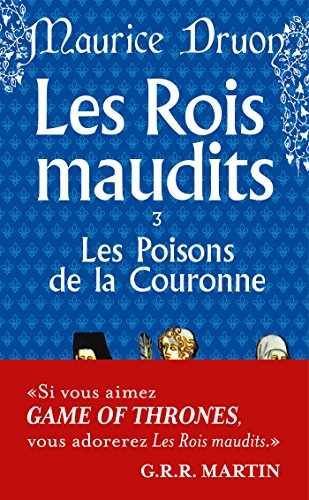 Les rois maudits. Vol. 3. Les poisons de la couronne : roman historique