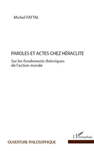 Paroles et actes chez Héraclite : sur les fondements théoriques de l'action morale
