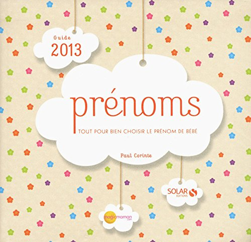 Prénoms, guide 2013 : tout pour bien choisir le prénom de bébé