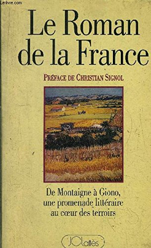 Le roman de la France : de Montaigne à Giono, une promenade littéraire au coeur des terroirs