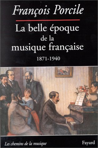 La belle époque de la musique française : le temps de Maurice Ravel (1871-1940)