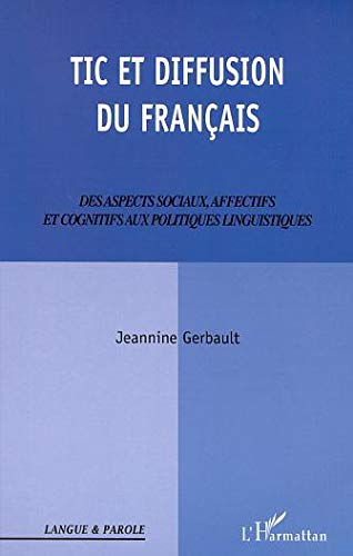 TIC et diffusion du français : des aspects sociaux, affectifs et cognitifs aux politiques linguistiq