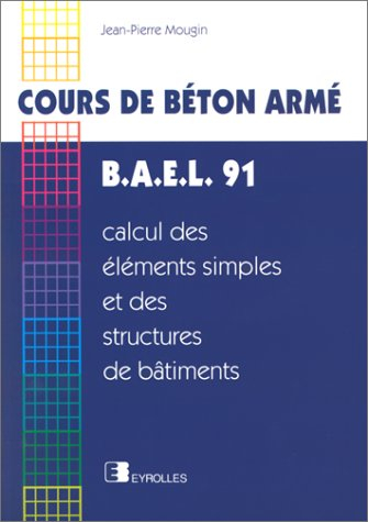 Cours de béton armé, BAEL 91 : calcul des éléments simples et des structures de bâtiments