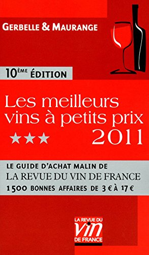 Les meilleurs vins à petits prix 2011 : le guide d'achat malin de la Revue du vin de France : 1 500 