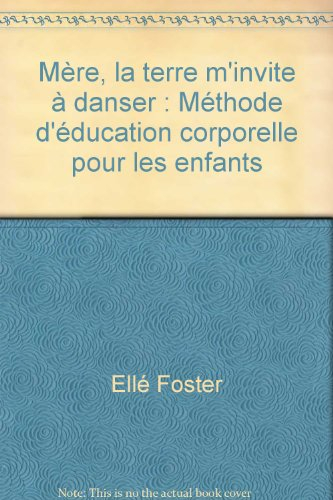 mère, la terre m'invite à danser : méthode d'éducation corporelle pour les enfants