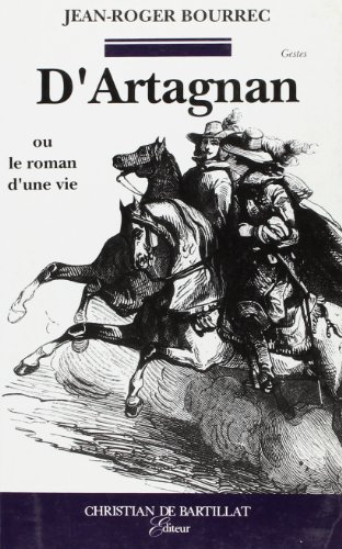 D'Artagnan ou le Roman d'une vie