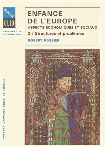 Enfance de l'Europe : Xe-XIIe siècle, aspects économiques et sociaux. Vol. 2. Structures et problème