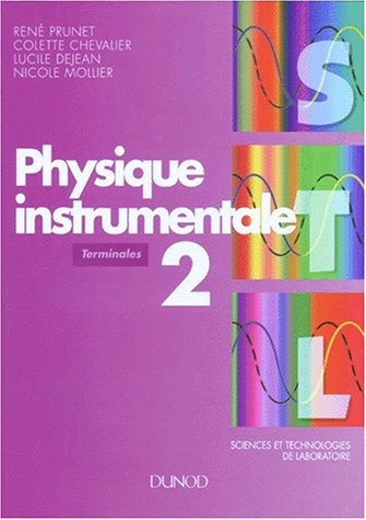 Physique instrumentale. Vol. 2. Terminales sciences et technologies de laboratoire