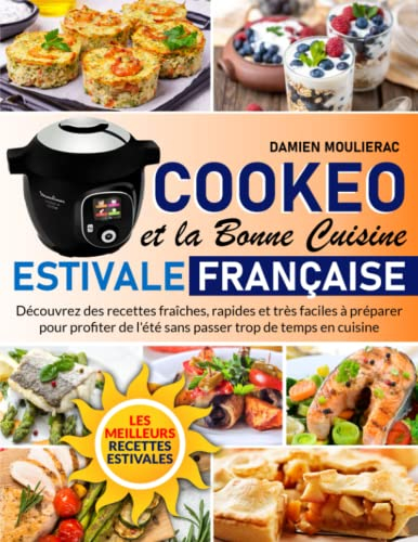 Cookeo et la bonne cuisine estivale française: Découvrez des recettes fraîches, rapides et très faci