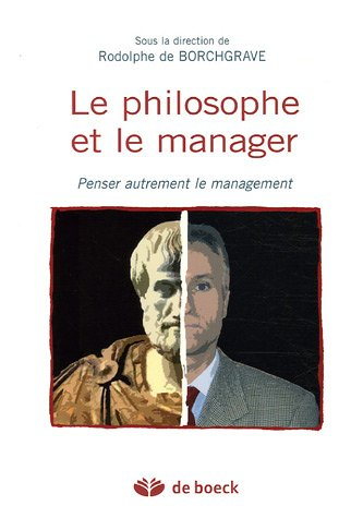 le philosophe et le manager : penser autrement le management