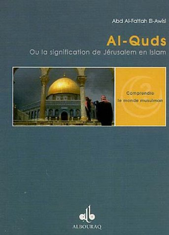 Al-Quds : la signification de Jérusalem en Islam