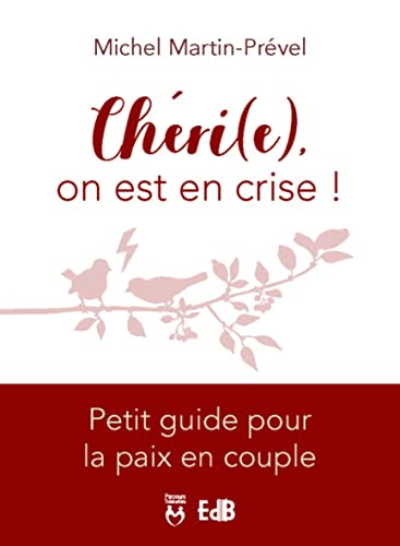 Chéri(e), on est en crise ! : petit guide pour la paix en couple