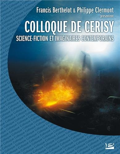Science-fiction et imaginaires contemporains : colloque de Cerisy, 2006