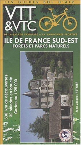 Ile-de-France : forêts et parcs naturels. Vol. 1. Sud-Est