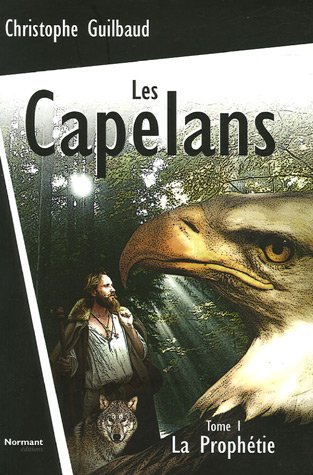 Les Capelans. Vol. 1. La prophétie : roman fantastique