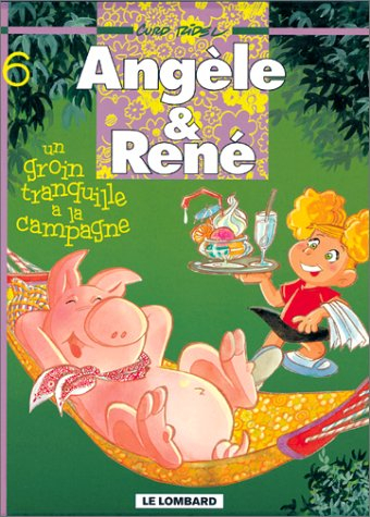 Angèle & René. Vol. 6. Un groin tranquille à la campagne