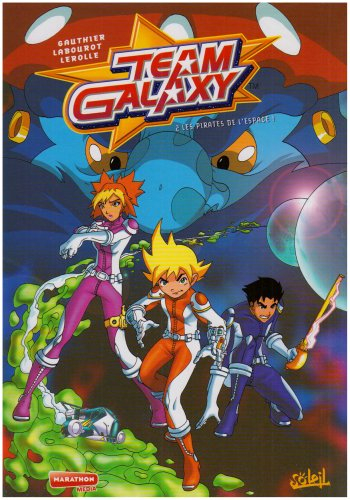 Team galaxy. Vol. 2. Les pirates de l'espace !