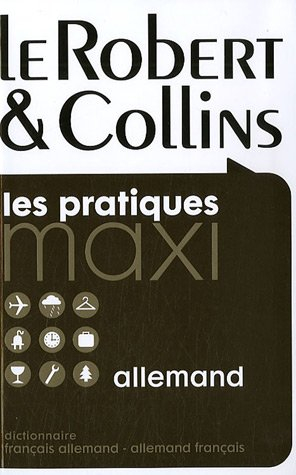 Le Robert et Collins maxi allemand : dictionnaire français-allemand, allemand-français