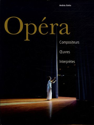 Opéra : compositeurs, oeuvres, interprètes