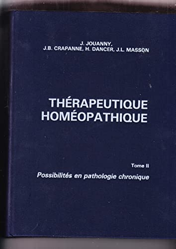 Thérapeutique homéopathique, tome 1. Possibilités en pathologie aiguë