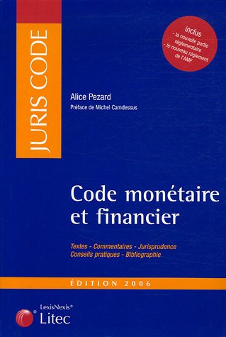 Code monétaire et financier : textes, commentaires, jurisprudence, conseils pratiques, bibliographie