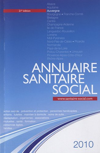 Annuaire sanitaire social 2010 : Auvergne : action sociale, prévention et protection, personnes hand
