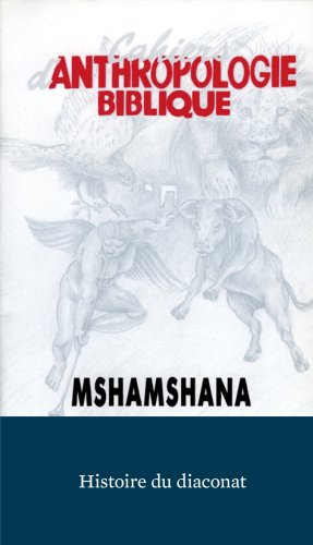 Anthropologie biblique : Mshamshana : histoire et anthropologie du lévite au diacre d'aujourd'hui