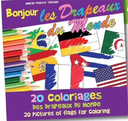 Bonjour les drapeaux du monde : 194 coloriages des drapeaux du monde à colorier. Bonjour les drapeau