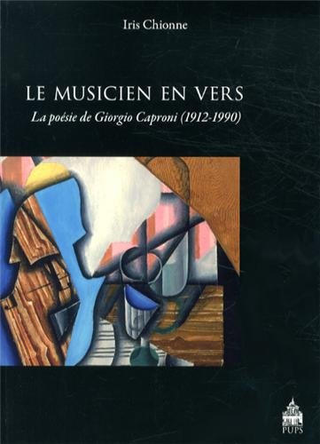 Le musicien en vers : la poésie de Giorgio Caproni, 1912-1990