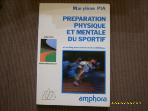 Préparation physique et mentale du sport : stretching, musculation, mental, diététique