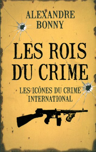 Les rois du crime. Vol. 2. Les icônes du crime international