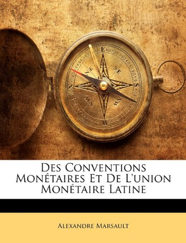 Des Conventions Monétaires Et De L'union Monétaire Latine