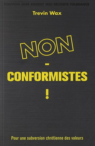 Non-conformistes ! : pour une subversion chrétienne des valeurs