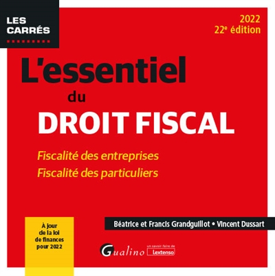 L'essentiel du droit fiscal : fiscalité des entreprises, fiscalité des particuliers : 2022