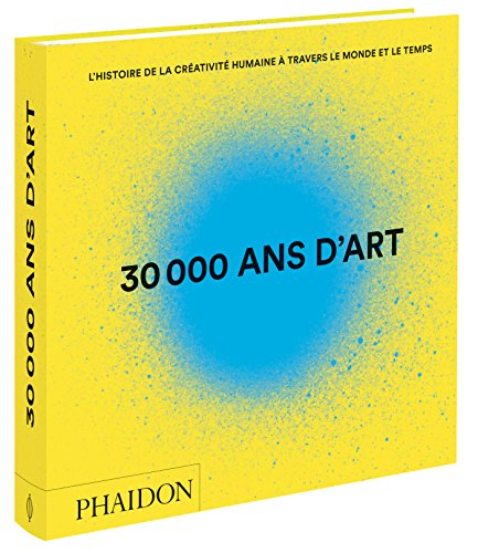 30.000 ans d'art : l'histoire de la créativité humaine à travers le monde et le temps