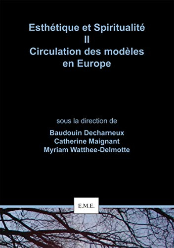 Esthétique et spiritualité. Vol. 2. Circulation des modèles en Europe