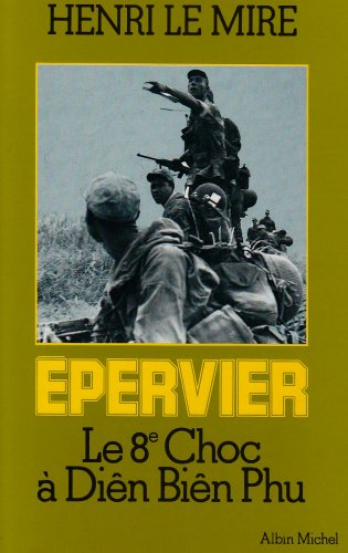 Epervier : le 8e choc à Diên Biên Phu