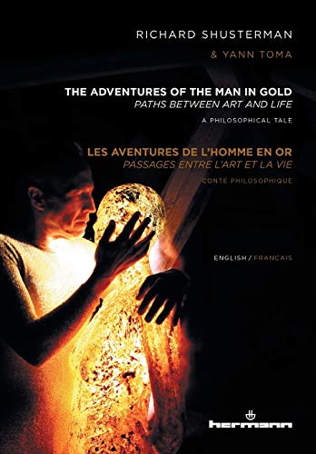 The Adventures of the Man in Gold/Les Aventures de L'Homme En Or: Paths Between Art and Life/Passage