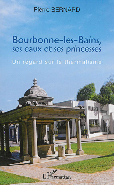 Bourbonne-les-Bains, ses eaux et ses princesses : un regard sur le thermalisme