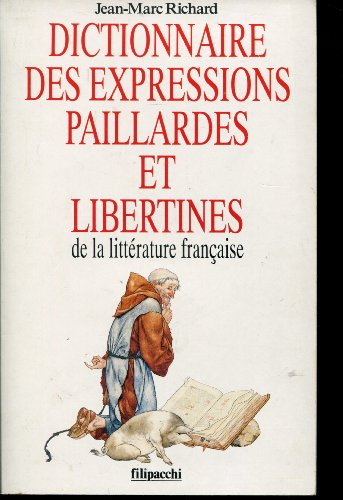Dictionnaire des expressions paillardes et libertines de la littérature française