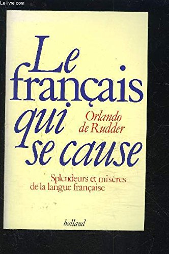 Le Français qui se cause : splendeurs et misères de la langue française