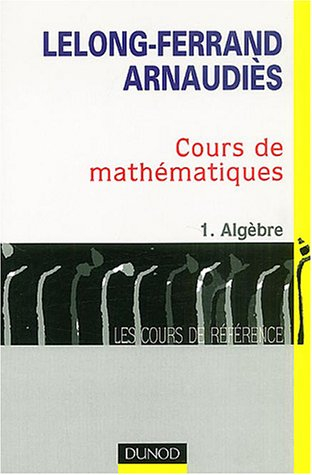Cours de mathématiques. Vol. 1. Algèbre