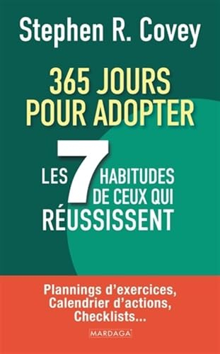 365 jours pour adopter les 7 habitudes de ceux qui réussissent : plannings d'exercices, calendrier d