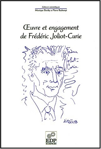 Oeuvre et engagement de Frédéric Joliot-Curie : à l'occasion du centième anniversaire de sa naissanc