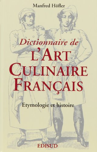 Dictionnaire de l'art culinaire français : étymologie et histoire