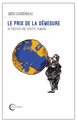 Le prix de la démesure : retrouver une société humaine