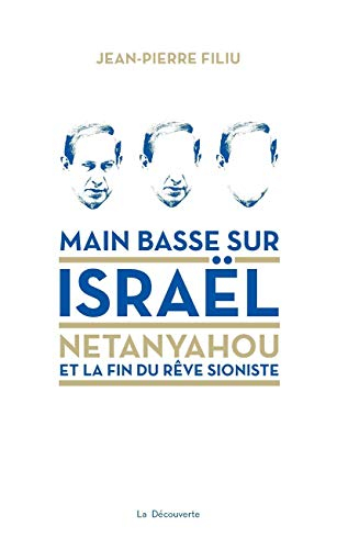 Main basse sur Israël : Netanyahou et la fin du rêve sioniste