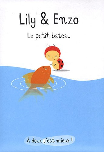 Lily & Enzo. Le petit bateau