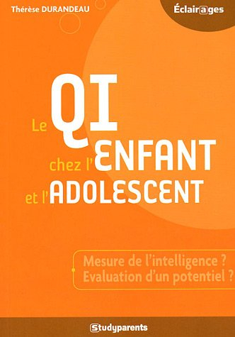 Le QI chez l'enfant et l'adolescent : mesure de l'intelligence ? Evaluation d'un potentiel ?